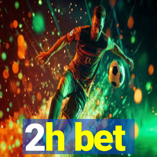 2h bet